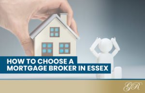 how to choose a mortgage broker in essex