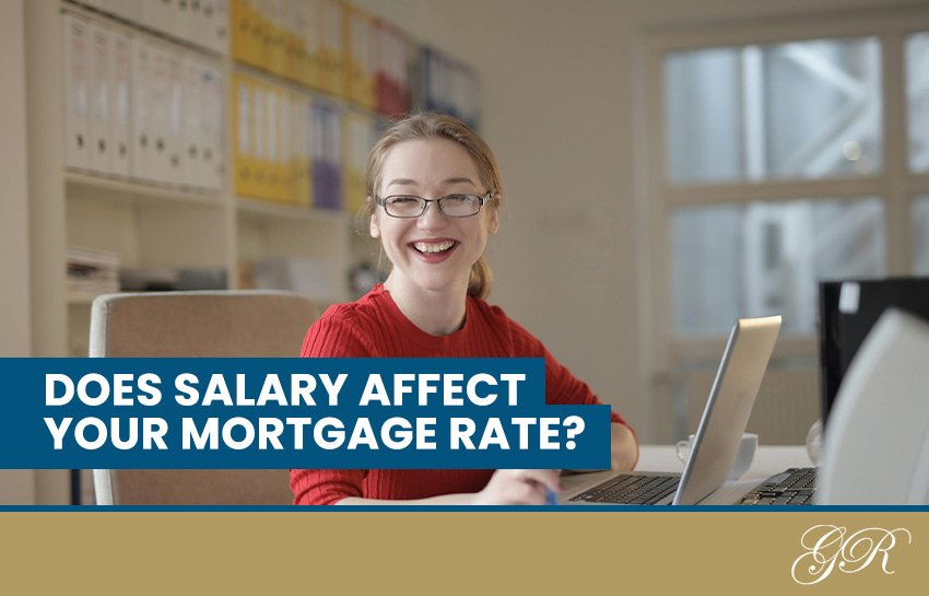 Does salary affect mortgage rate?